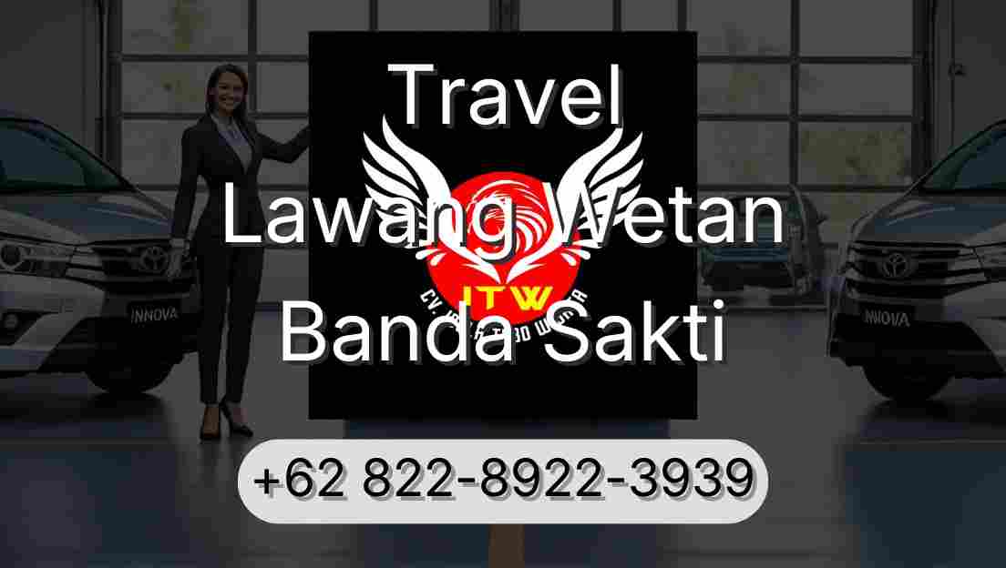 Travel Lawang Wetan Banda Sakti