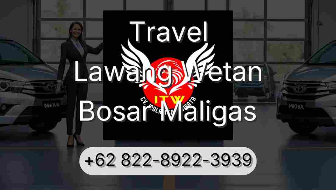 Travel Lawang Wetan Bosar Maligas