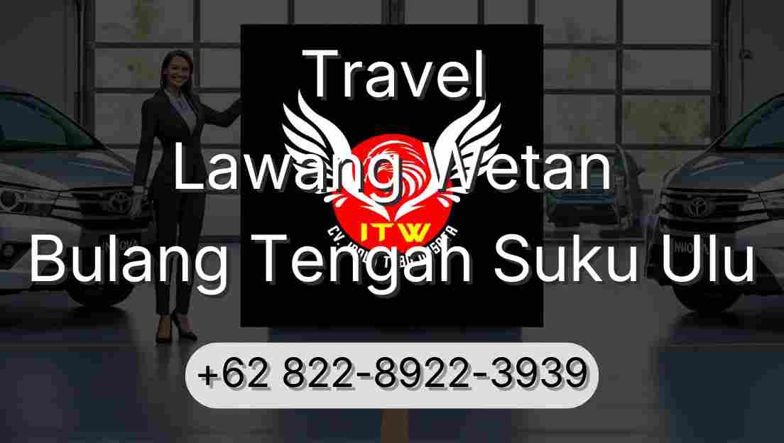 Travel Lawang Wetan Bulang Tengah Suku Ulu