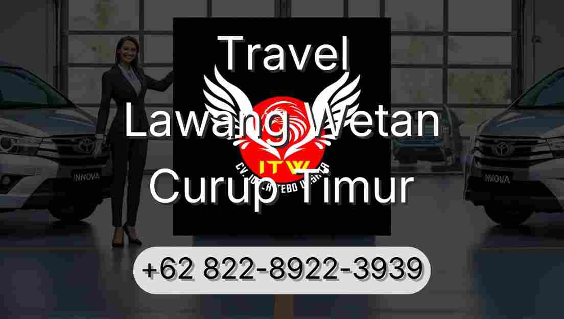 Travel Lawang Wetan Curup Timur