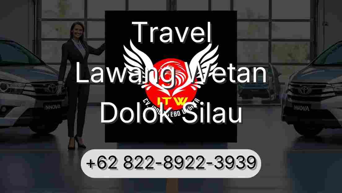 Travel Lawang Wetan Dolok Silau
