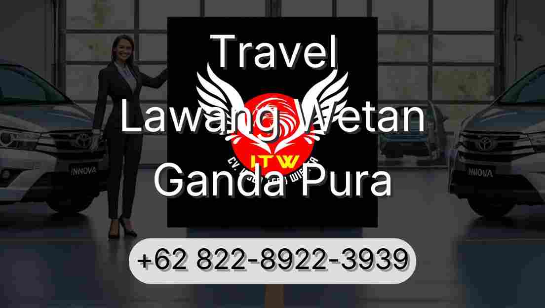 Travel Lawang Wetan Ganda Pura