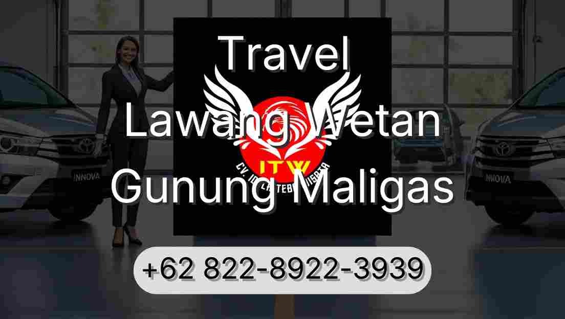Travel Lawang Wetan Gunung Maligas