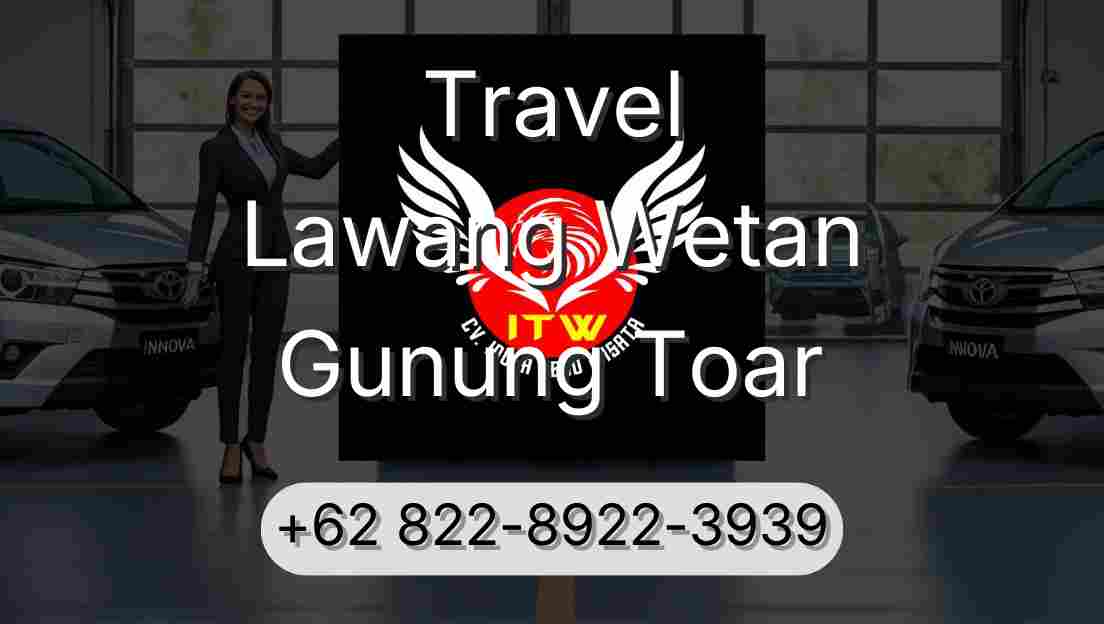 Travel Lawang Wetan Gunung Toar