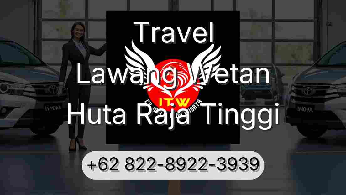 Travel Lawang Wetan Huta Raja Tinggi