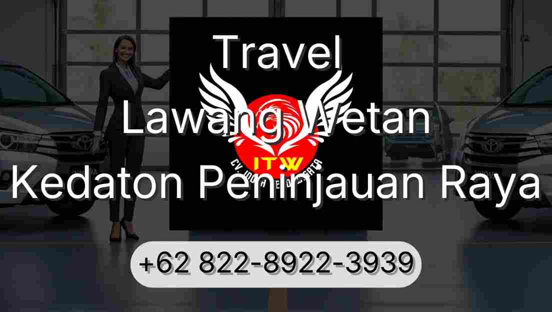 Travel Lawang Wetan Kedaton Peninjauan Raya