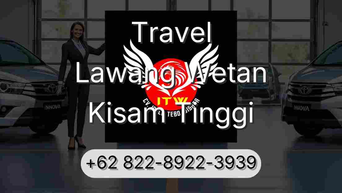 Travel Lawang Wetan Kisam Tinggi