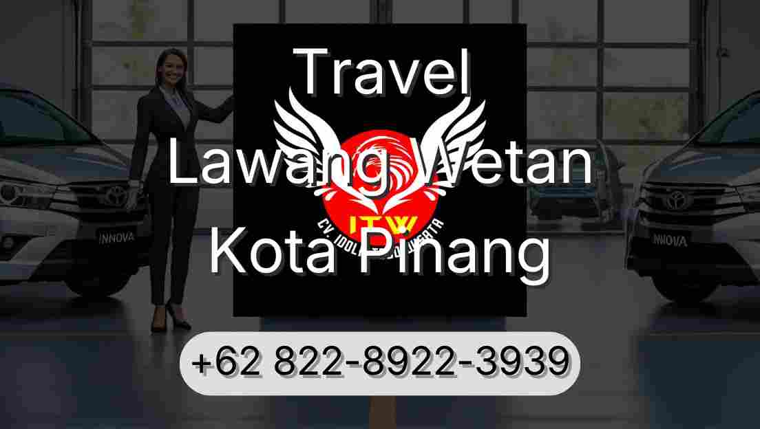 Travel Lawang Wetan Kota Pinang
