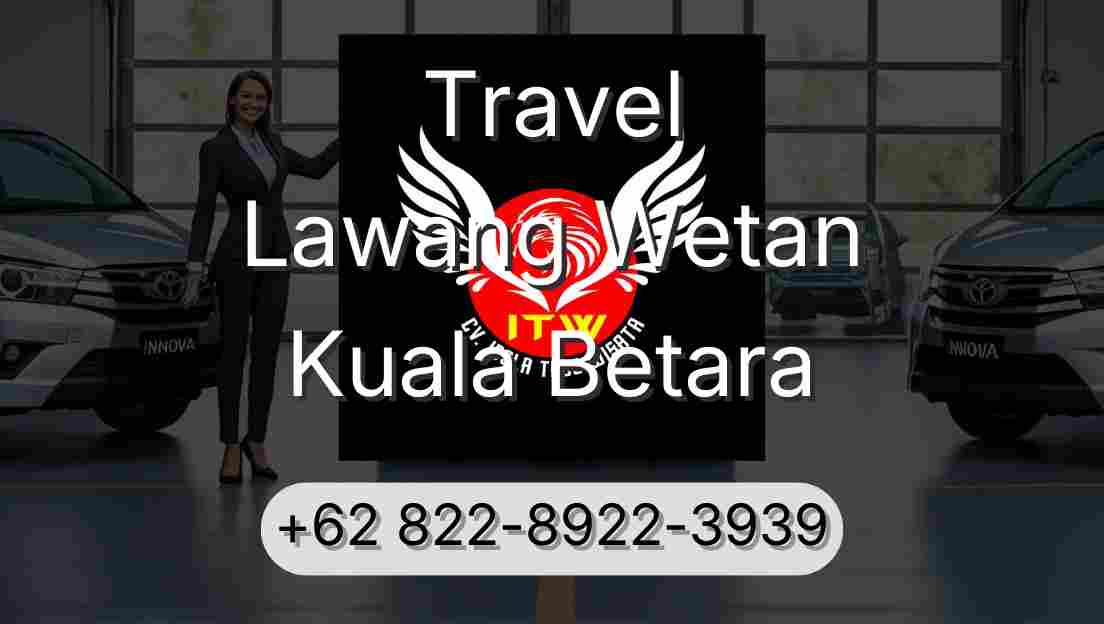 Travel Lawang Wetan Kuala Betara