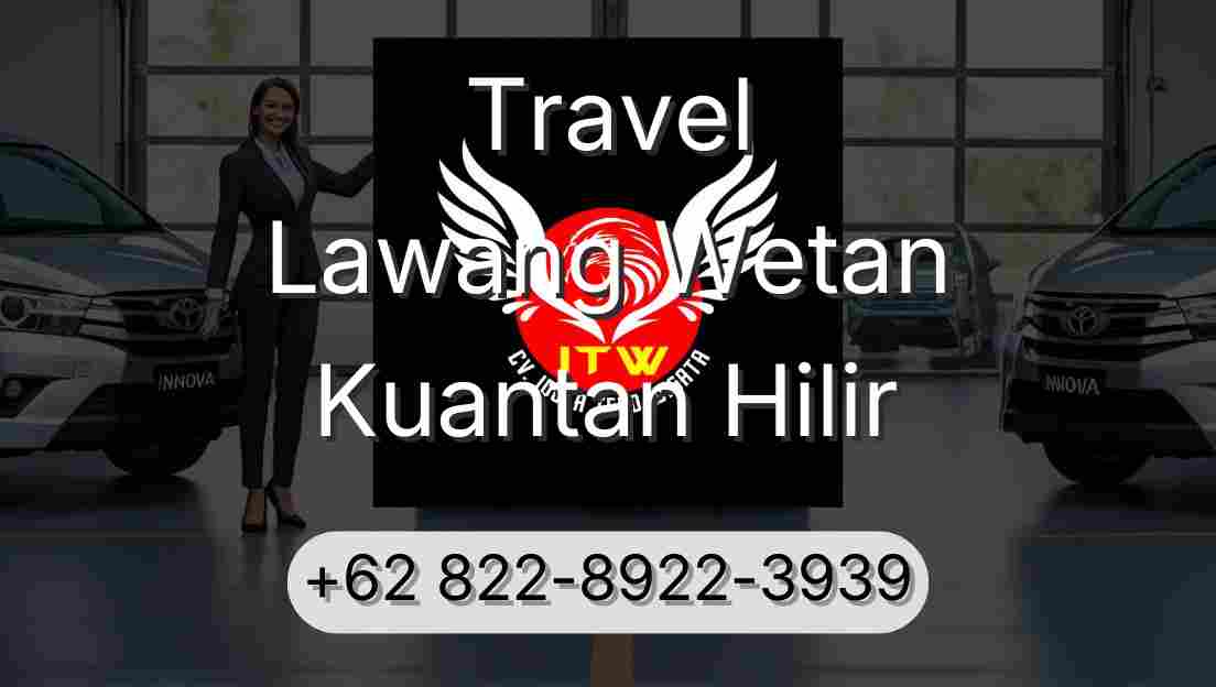 Travel Lawang Wetan Kuantan Hilir