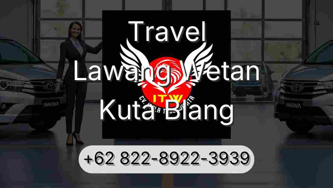Travel Lawang Wetan Kuta Blang