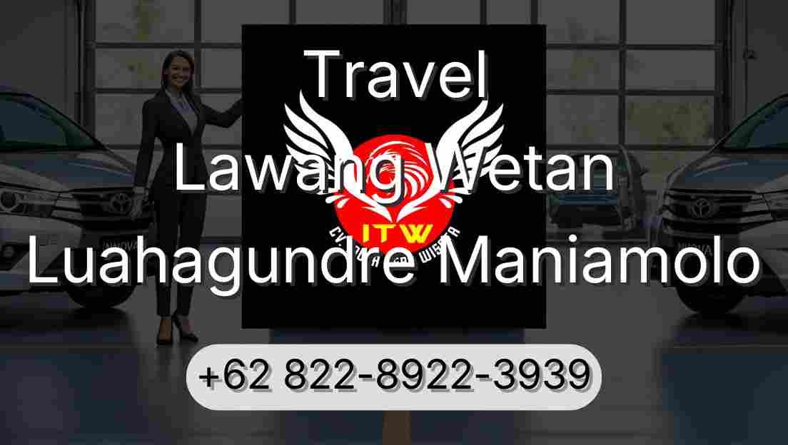 Travel Lawang Wetan Luahagundre Maniamolo