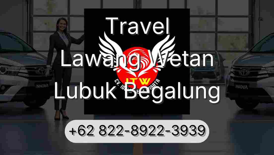Travel Lawang Wetan Lubuk Begalung