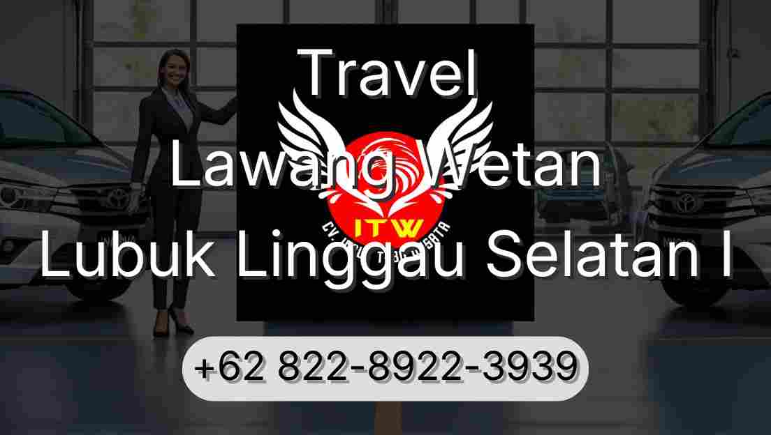 Travel Lawang Wetan Lubuk Linggau Selatan I