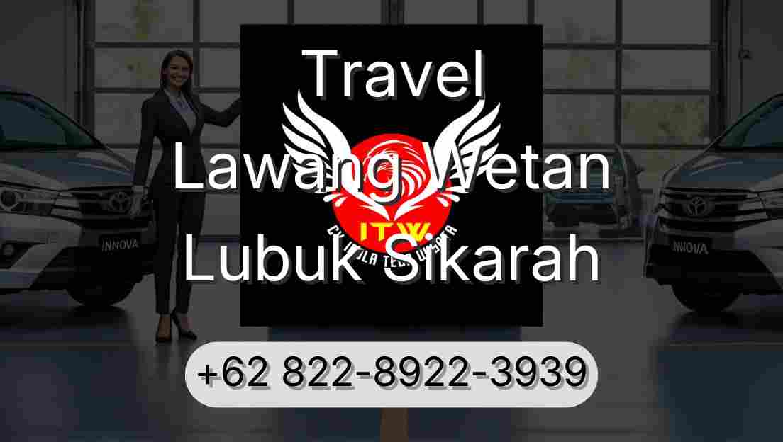 Travel Lawang Wetan Lubuk Sikarah
