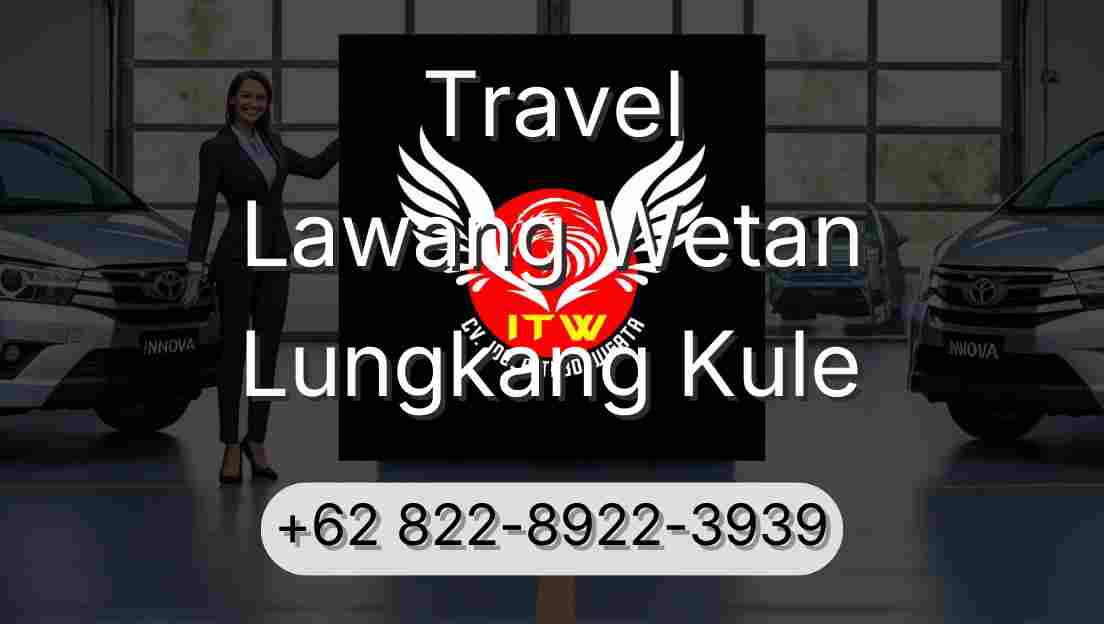 Travel Lawang Wetan Lungkang Kule