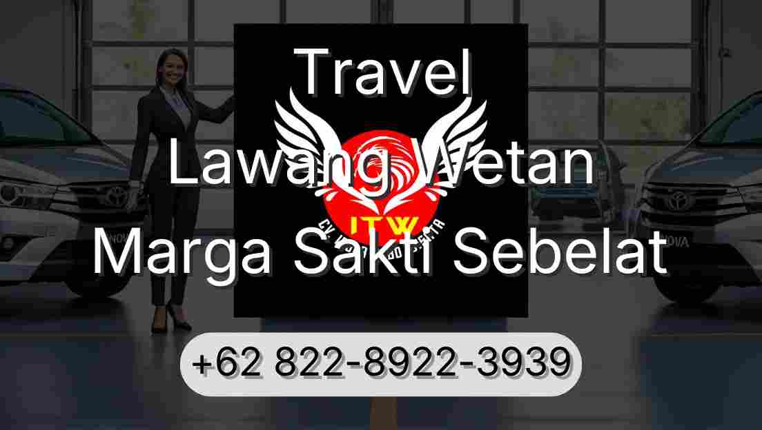 Travel Lawang Wetan Marga Sakti Sebelat