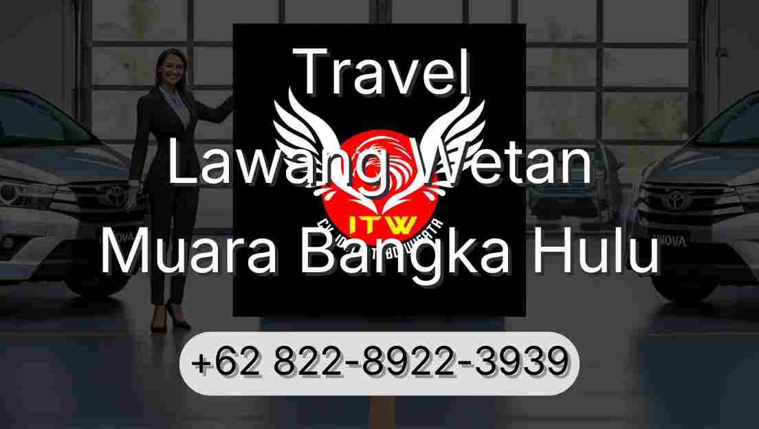 Travel Lawang Wetan Muara Bangka Hulu