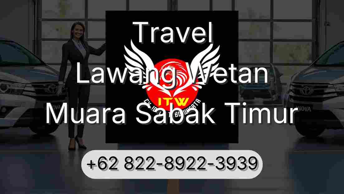 Travel Lawang Wetan Muara Sabak Timur