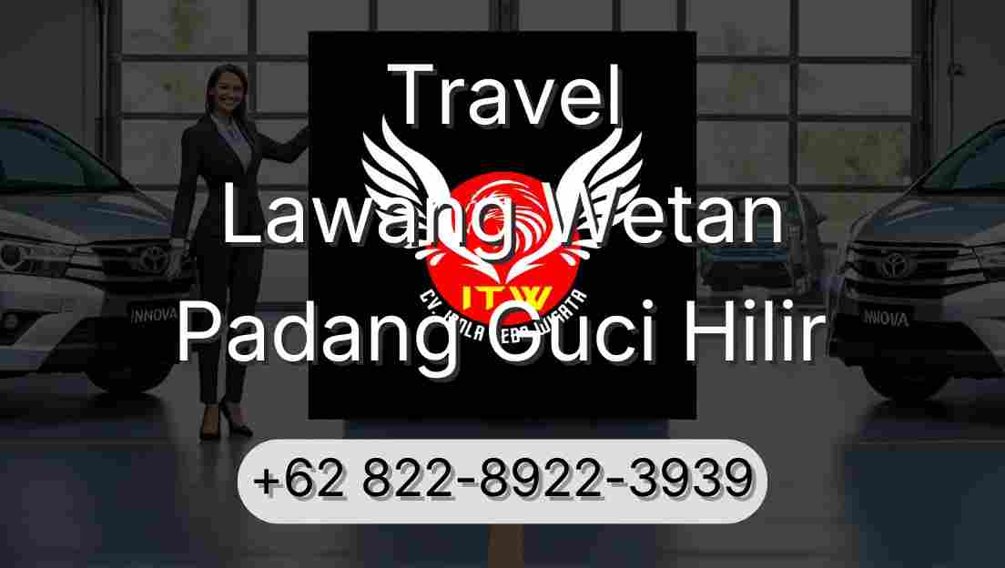 Travel Lawang Wetan Padang Guci Hilir