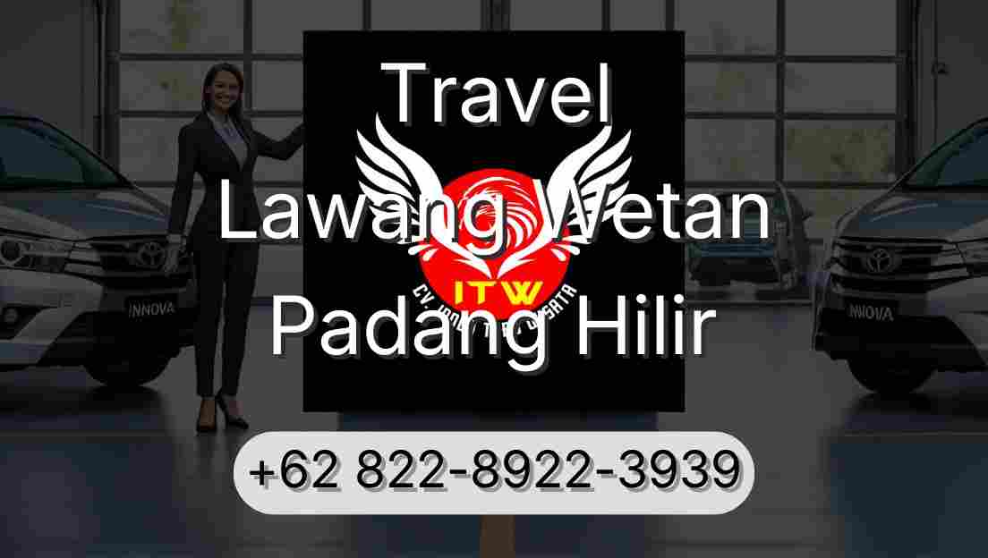 Travel Lawang Wetan Padang Hilir