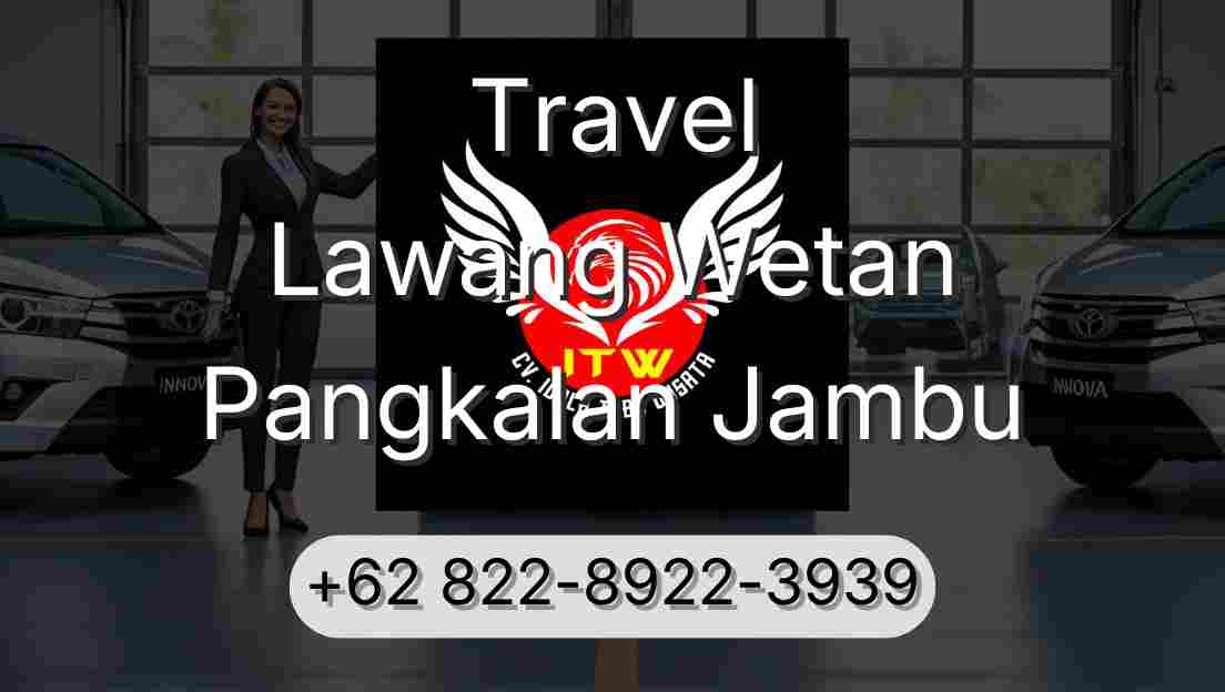 Travel Lawang Wetan Pangkalan Jambu