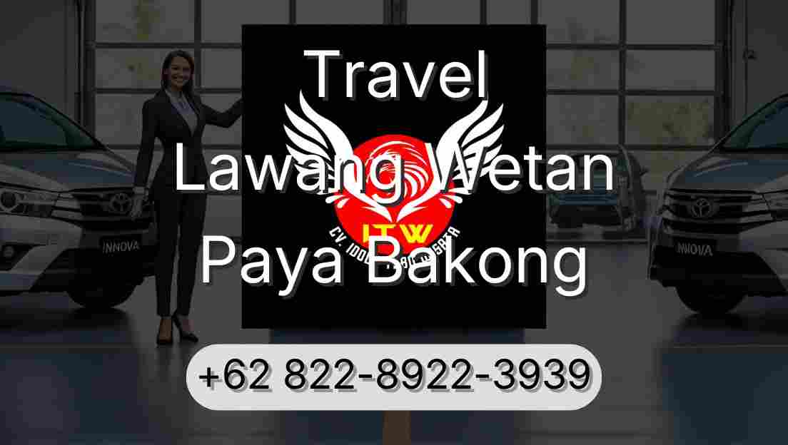 Travel Lawang Wetan Paya Bakong
