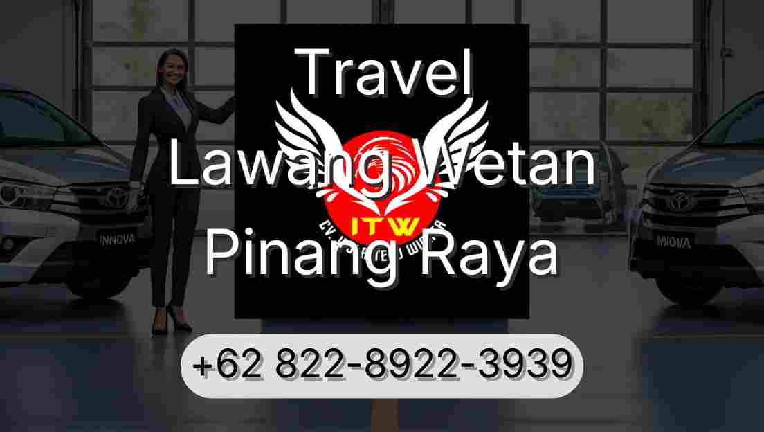 Travel Lawang Wetan Pinang Raya