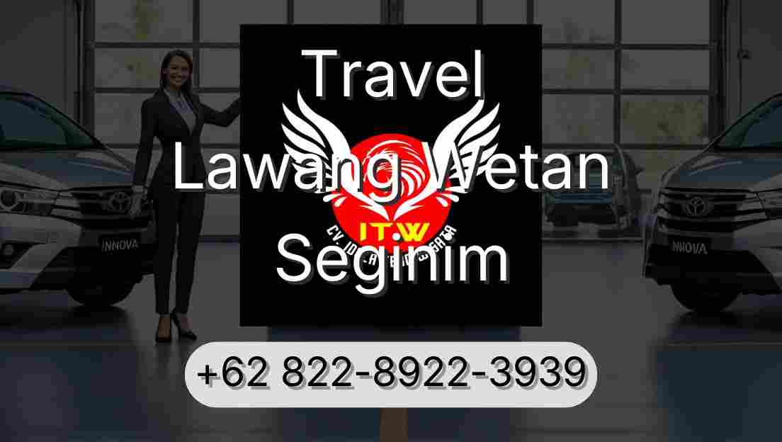 Travel Lawang Wetan Seginim