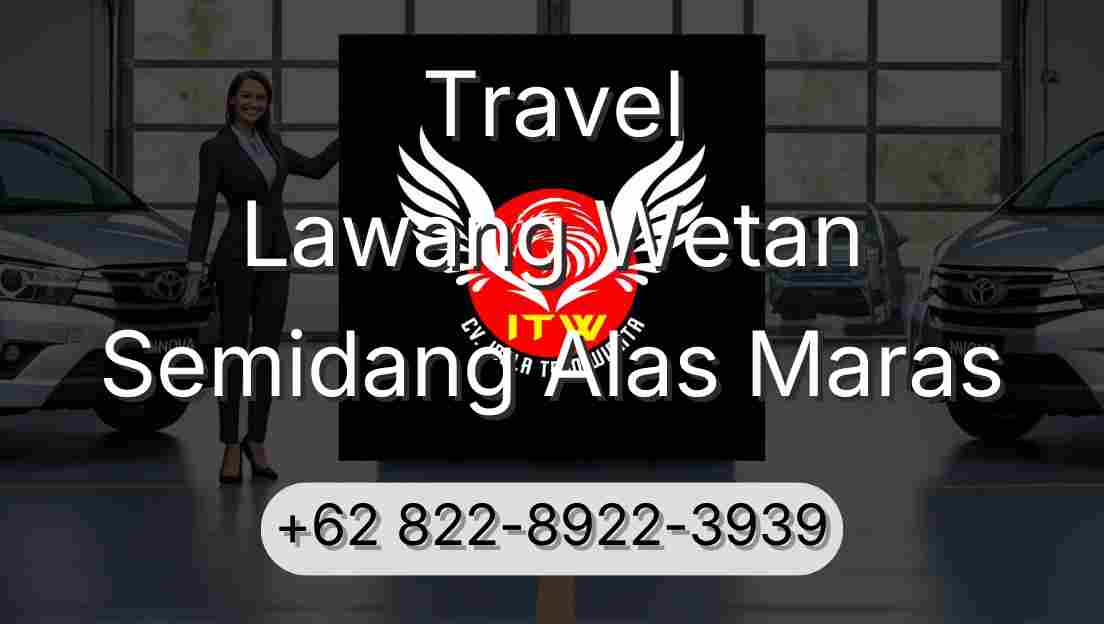 Travel Lawang Wetan Semidang Alas Maras