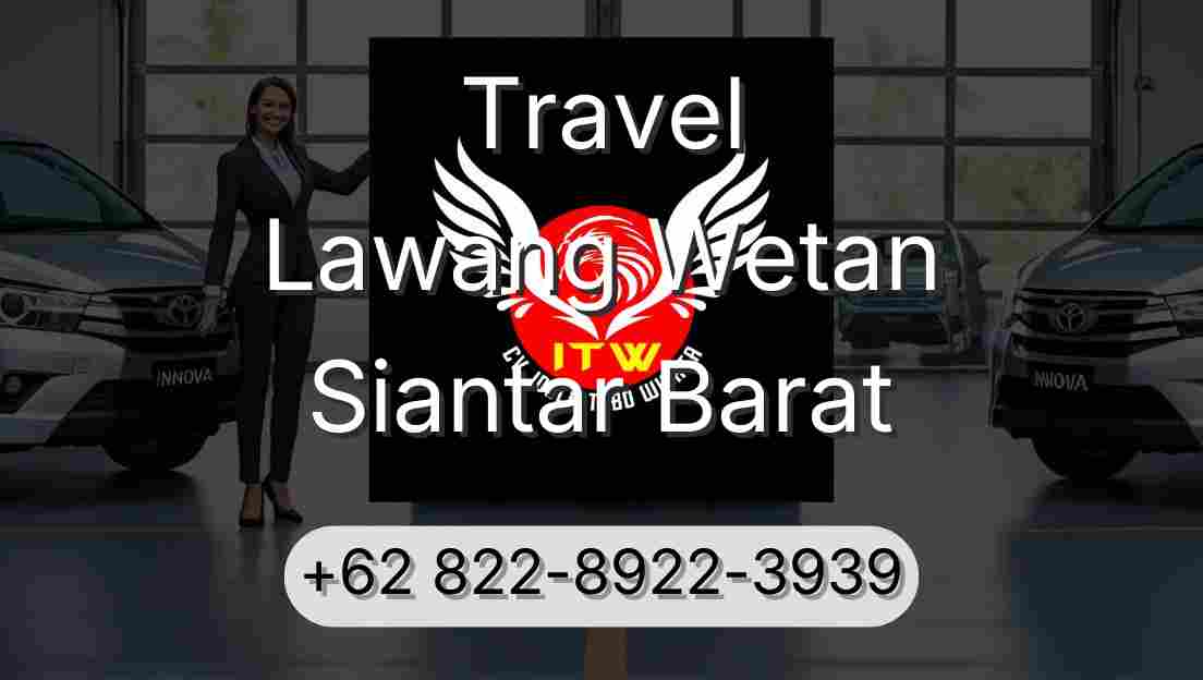 Travel Lawang Wetan Siantar Barat