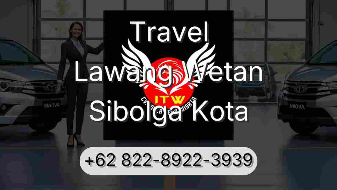 Travel Lawang Wetan Sibolga Kota