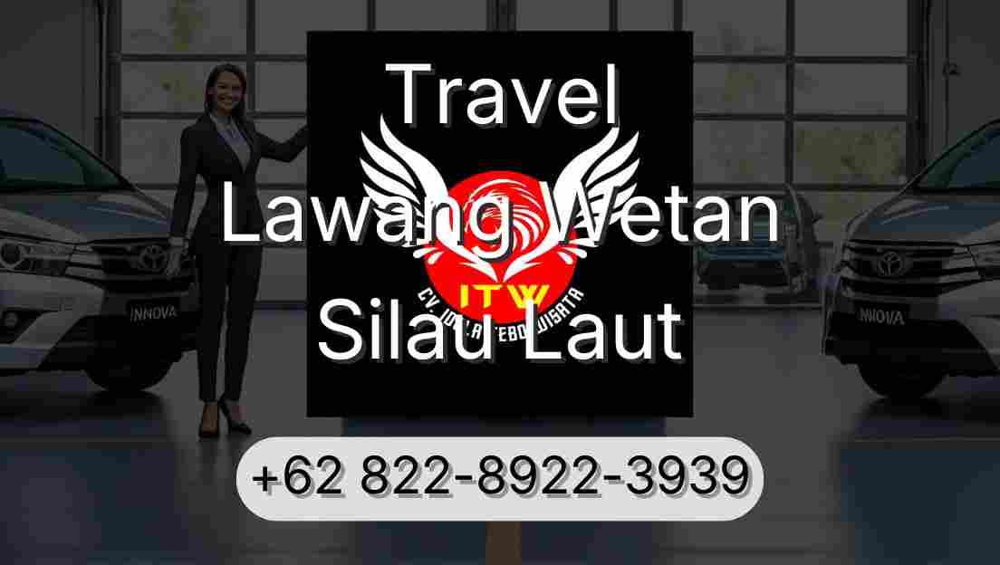 Travel Lawang Wetan Silau Laut
