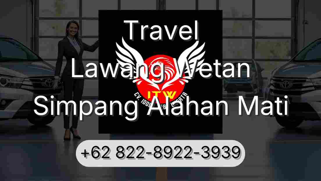 Travel Lawang Wetan Simpang Alahan Mati