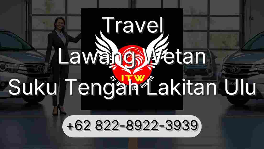 Travel Lawang Wetan Suku Tengah Lakitan Ulu