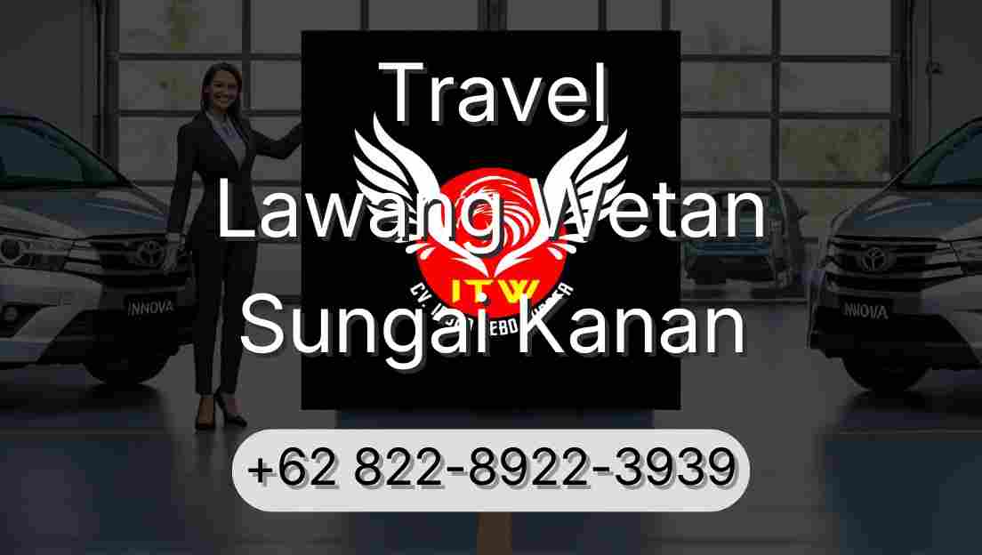 Travel Lawang Wetan Sungai Kanan