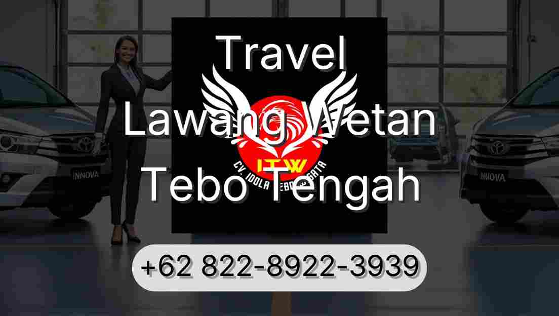 Travel Lawang Wetan Tebo Tengah