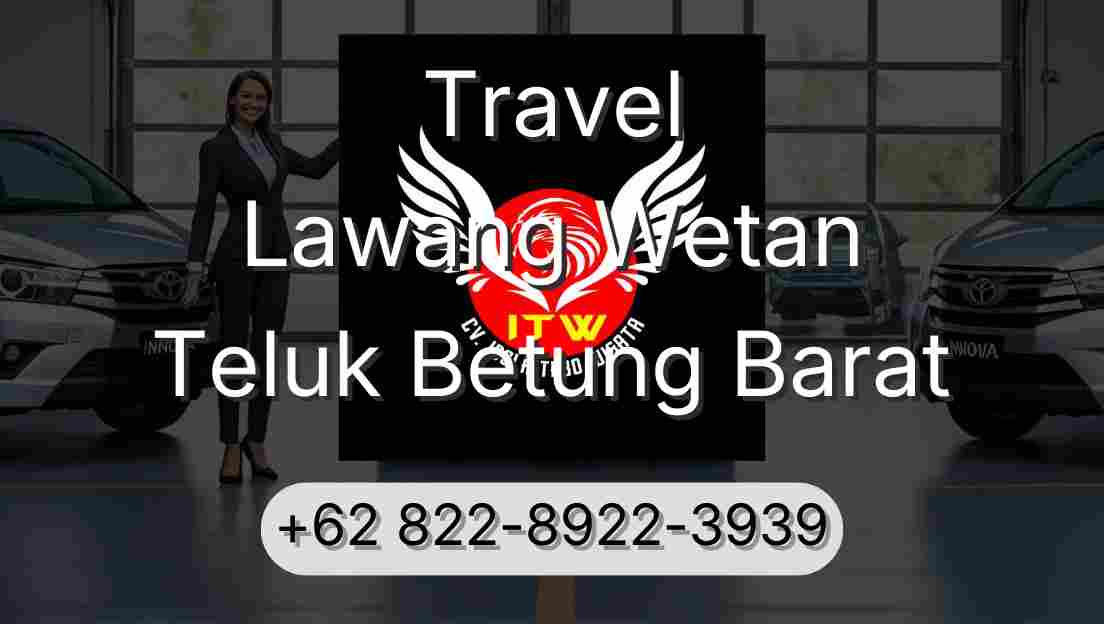 Travel Lawang Wetan Teluk Betung Barat