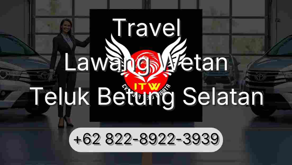 Travel Lawang Wetan Teluk Betung Selatan