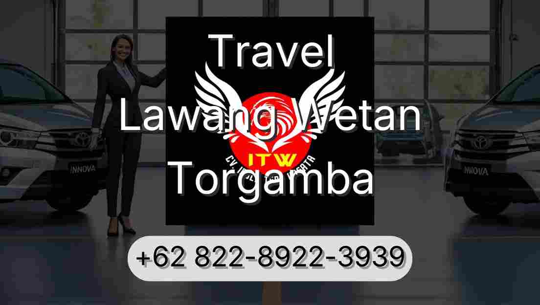 Travel Lawang Wetan Torgamba