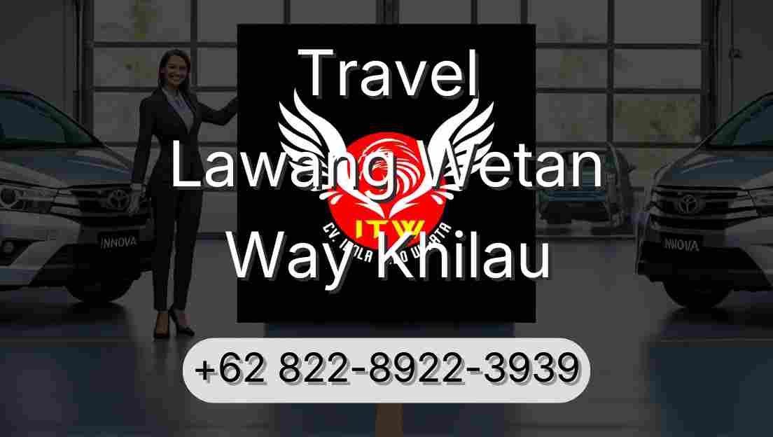 Travel Lawang Wetan Way Khilau