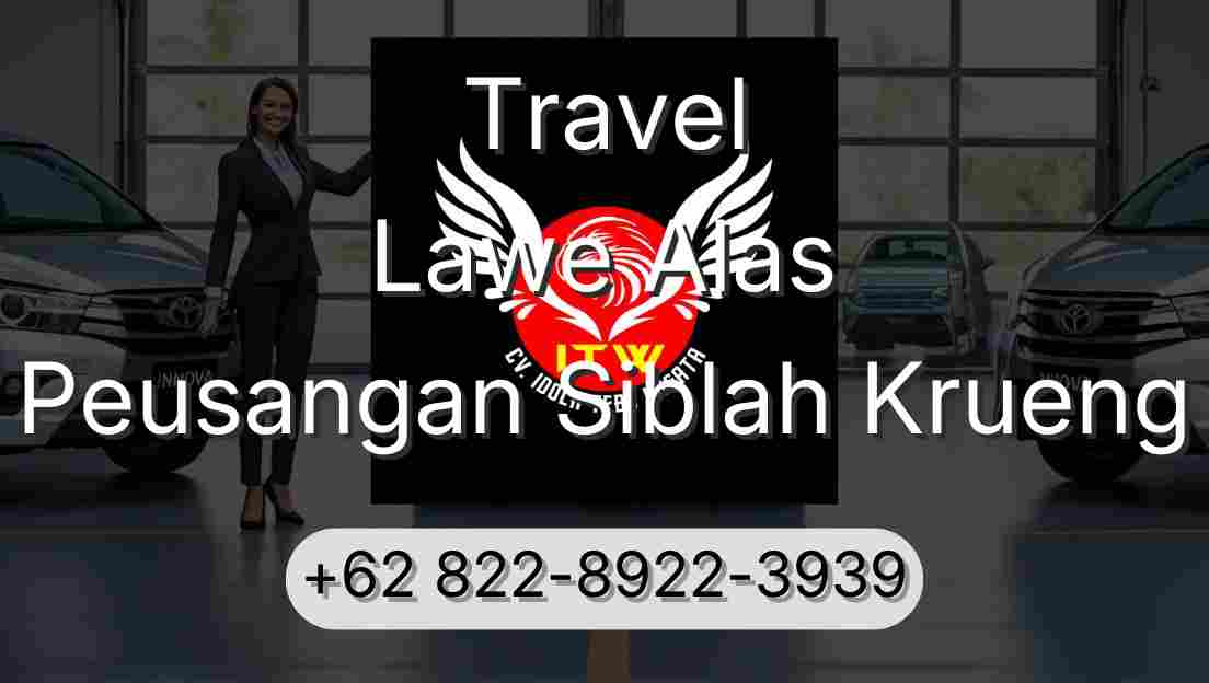 Travel Lawe Alas Peusangan Siblah Krueng