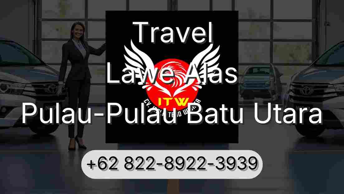 Travel Lawe Alas Pulau-Pulau Batu Utara