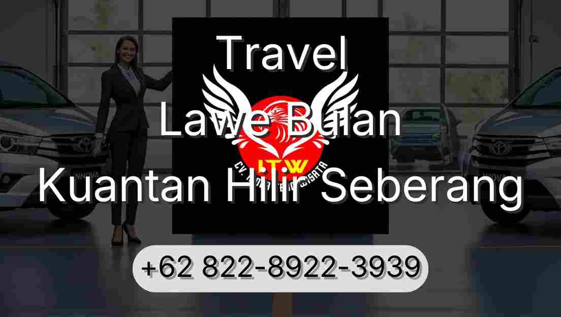 Travel Lawe Bulan Kuantan Hilir Seberang