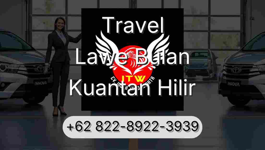 Travel Lawe Bulan Kuantan Hilir