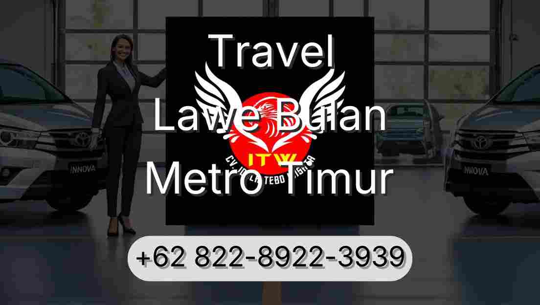 Travel Lawe Bulan Metro Timur
