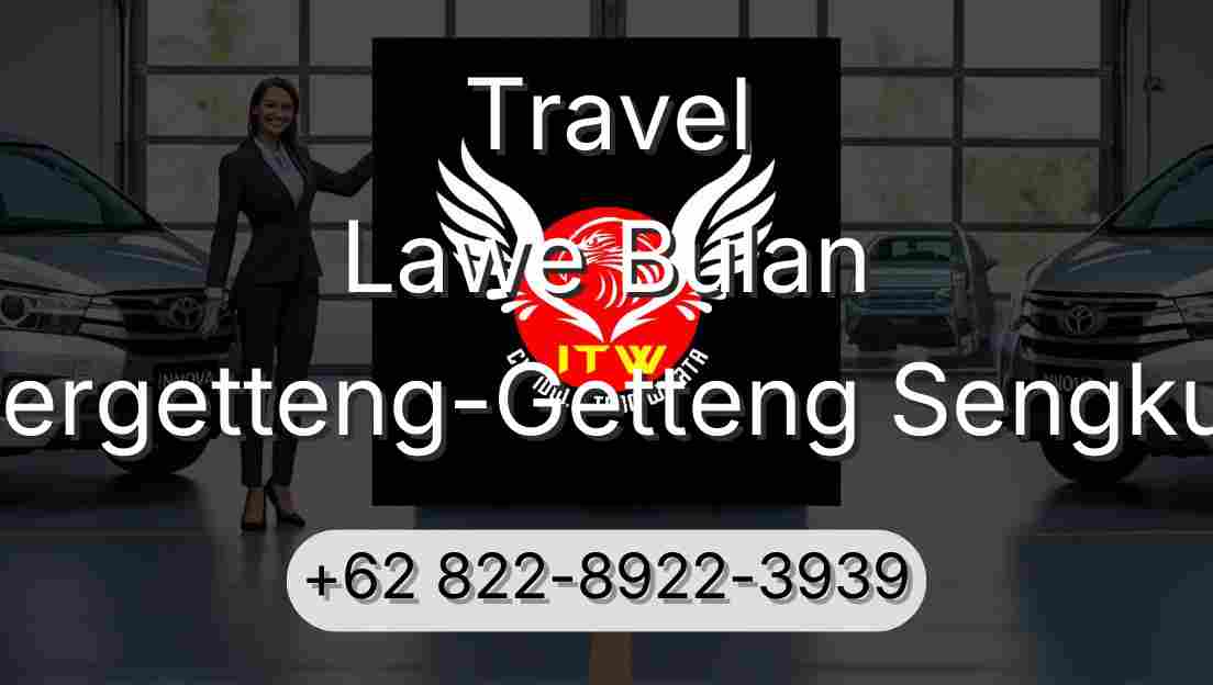 Travel Lawe Bulan Pergetteng-Getteng Sengkut