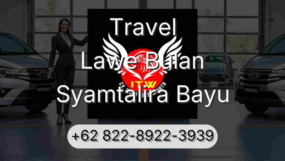 Travel Lawe Bulan Syamtalira Bayu