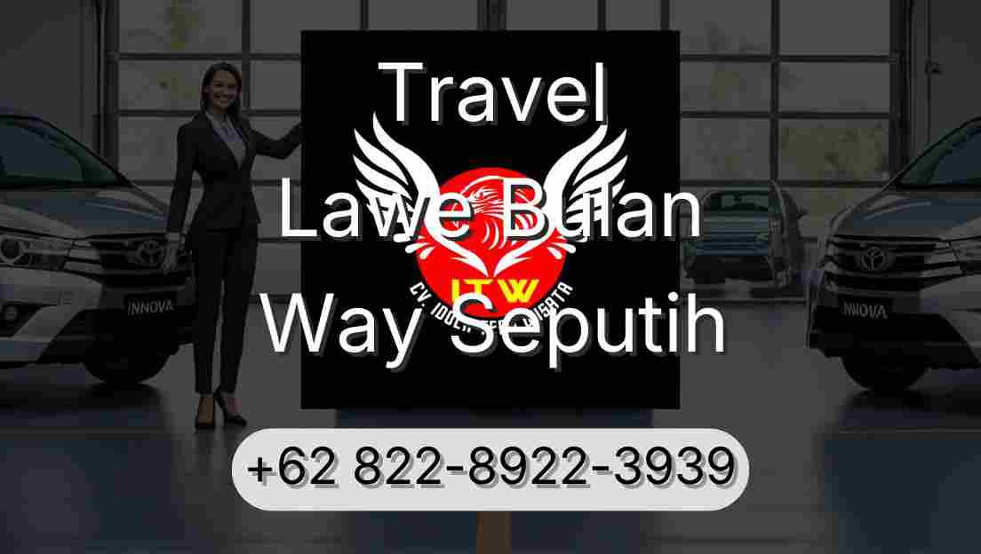 Travel Lawe Bulan Way Seputih
