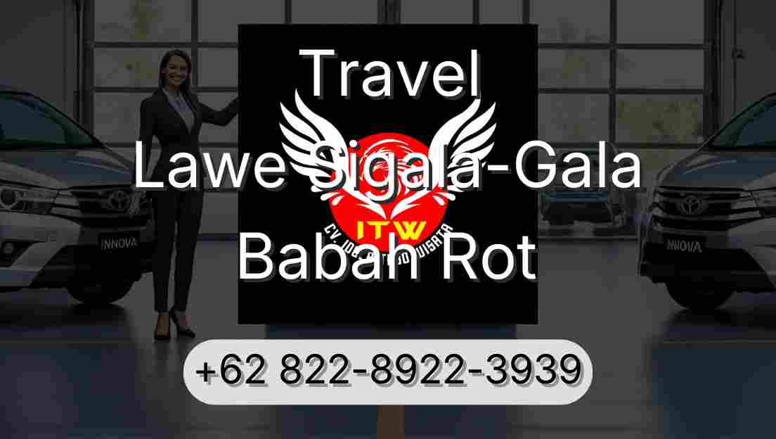 Travel Lawe Sigala-Gala Babah Rot